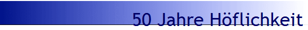 50 Jahre H�flichkeit