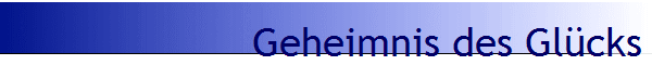 Geheimnis des Gl�cks