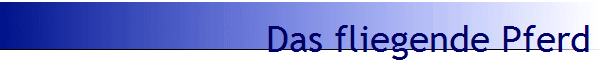 Das fliegende Pferd